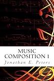 Music Composition 1: Learn how to compose well-written rhythms and melodies