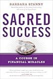 Sacred Success: A Course in Financial Miracles