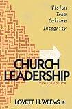Church Leadership: Vision, Team, Culture, Integrity, Revised Edition