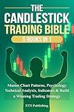 The Candlestick Trading Bible: 5 Books in 1: Master Chart Patterns, Psychology, Technical Analysis, Indicators & Build a Winning Trading Strategy