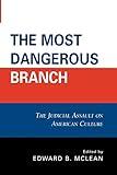 The Most Dangerous Branch: The Judicial Assault on American Culture