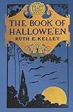 The Book of Halloween: Origins, Folklore, and Traditions of Samhain