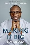 Making It Big: Lessons from a Life in Business