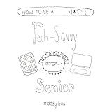 How to Be a Tech-Savvy Senior