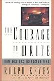 The Courage to Write: How Writers Transcend Fear
