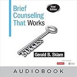 Brief Counseling That Works: A Solution-Focused Therapy Approach for School Counselors and Other Mental Health Professionals