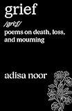 Grief: Poems on Death, Loss, and Mourning