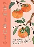 Shibui: The Japanese Art of Finding Beauty in Aging