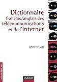 Dictionary of Telecommunications and the Internet, French to English: Dictionnaire Francais Anglais des Telecommunications et de l'Internet