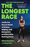 The Longest Race: Inside the Secret World of Abuse, Doping, and Deception on Nike's Elite Running Team