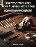 The Woodworker's Tool Maintenance Bible: The Definitive, Practical Guide to Sharpening, Tuning, and Preserving Every Implement in Your Shop—From Hand Planes ... (The Essential Do-It-Yourself Bibles)