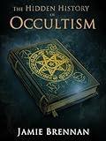 The Hidden History of Occultism