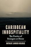 Caribbean Inhospitality: The Poetics of Strangers at Home (Critical Caribbean Studies)