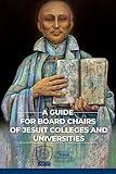 A Guide for Board Chairs of Jesuit Colleges and Universities