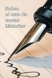 Sobre el arte de contar historias (Spanish Edition)