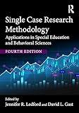 Single Case Research Methodology: Applications in Special Education and Behavioral Sciences