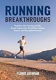 Running Breakthroughs: Transform Your Running and Life: Proven Lessons from World-Class Athletes, Experts, and Recreational Runners