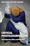 Critical Photojournalism: Contemporary Ethics and Practices