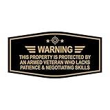Signs ByLITA Fancy Warning: This Property Is Protected By An Armed Veteran Who Lacks Patience & Negotiating Skills | Businesses and Homes Sign (Black Gold) - Medium