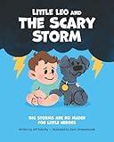 Little Leo and the Scary Storm: Big Storms are No Match for Little Heroes