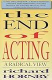 The End of Acting: A Radical View (Applause Books)