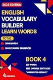 English Vocabulary Builder - Learn Words (2025 Edition): Book 4: 600 Everyday Words & Phrases "Millimeter -Replace" – A Practical Vocabulary Guide for ... English Vocabulary in Use (2025 Edition))