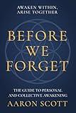 Before We Forget: The Guide to Personal and Collective Awakening