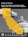 GUIDE TO TITLE 24: Based on the 2019 edition of the California Building Standards Code, Title 24, California Code of Regulations
