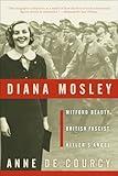 Diana Mosley: Mitford Beauty, British Fascist, Hitler's Angel
