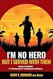 I'm No Hero, But I Served With Them: Hotel Company 2nd Battalion 7th Marines In Vietnam