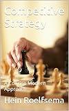 Competitive Strategy: A Concise Modern Approach