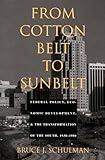 From Cotton Belt to Sunbelt: Federal Policy, Economic Development, and the Transformation of the South 1938–1980
