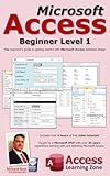 Microsoft Access Beginner Level 1: The Beginner's Guide to Microsoft Access Database Design