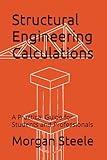 Structural Engineering Calculations: A Practical Guide for Students and Professionals (The Construction Engineering Series)