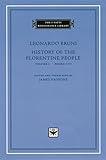 History of the Florentine People, Volume 1: Books I-IV (The I Tatti Renaissance Library)