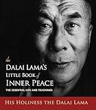The Dalai Lama's Little Book of Inner Peace: The Essential Life and Teachings