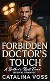 Forbidden Doctor's Touch: A Brother's Best Friend Medical Romance (Alpha Protectors Book 5)