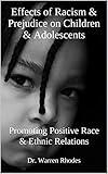 Effects of Racism & Prejudice on Children & Adolescents: Promoting Positive Race & Ethnic Relations (Childhood and Adolescent Mental Health Book 3)