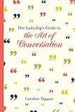 Her Ladyship's Guide to the Art of Conversation (Ladyship's Guides)