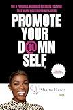 Promote Your D@mn Self : The 3 Personal Branding Mistakes to Avoid That Nearly Destroyed My Career