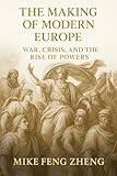 The Making of Modern Europe: War, Crisis, and the Rise of Powers