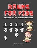 Drums for Kids: First Book Basic Rhythms for the Youngest Children Learning to Play without Notes I The Easiest Drum Book Ever I A Beginner's Book ... for Preschoolers and Early School Kids