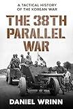The 38th Parallel War: A Tactical History of the Korean War