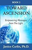 Toward Ascension: Empowering Messages from The Light Book 2