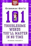 Grammar Girl's 101 Troublesome Words You'll Master in No Time (Quick & Dirty Tips)