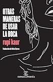 Otras maneras de usar la boca (Poesía) / Milk and Honey (Poems) (Spanish Edition)