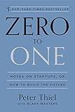 Zero to One: Notes on Startups, or How to Build the Future