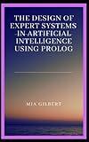 THE DESIGN OF EXPERT SYSTEMS IN ARTIFICIAL INTELLIGENCE USING PROLOG