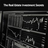 The Real Estate Investment Secrets