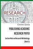PUBLISHING ACADEMIC RESEARCH PAPER (Research Methodology)